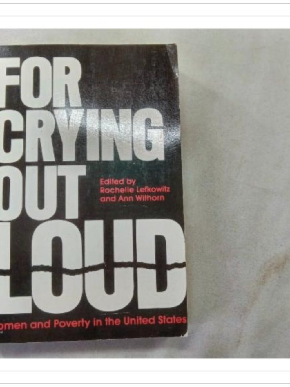 For Crying Out Loud: Women and Poverty in the United States 1986 Paperback Book